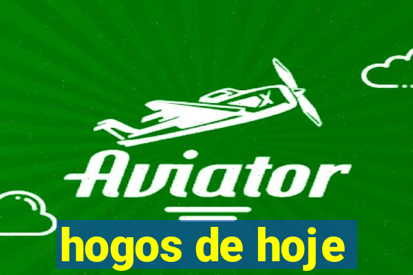 hogos de hoje